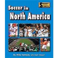 Soccer in North America by Kennedy, Mike; Stewart, Mark (CON), 9781599534442