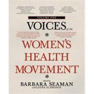 Voices of the Women's Health Movement, Volume 1 by SEAMAN, BARBARAELDRIDGE, LAURA, 9781609804442