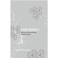 Eight Mondays Because Every Day is Monday in the Apocalypse by Bjar Latonda, Mnica, 9798350924442