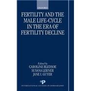 Fertility and the Male Life-Cycle in the Era of Fertility Decline by Bledsoe, Caroline; Lerner, Susana; Guyer, Jane, 9780198294443