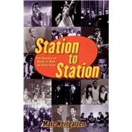 Station To Station The Secret History of Rock & Roll on Television by Weingarten, Marc, 9780671034443