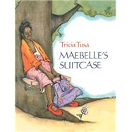 Maebelle's Suitcase by Tusa, Tricia; Tusa, Tricia, 9780689714443