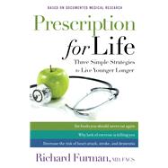 Prescription for Life: Three Simple Strategies to Live Younger Longer by Furman, Richard, M.d., 9780800724443