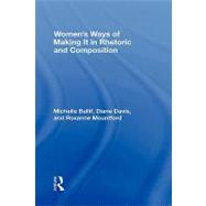 Women's Ways of Making It in Rhetoric and Composition by Ballif; Michelle, 9780805844443