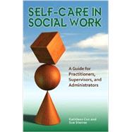 Self-Care in Social Work by Kathleen Cox; Sue Steiner, 9780871014443