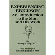 Experiencing Erikson by Zeig,Jeffery K., 9781138004443