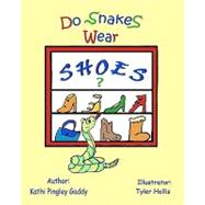 Do Snakes Wear Shoes? by Hollis, Tyler; Gaddy, Kathi Pingley, 9781461054443
