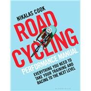 The Road Cycling Performance Manual by Cook, Nikalas, 9781472944443