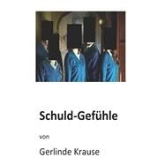 Schuld-gefuehle by Krause, Gerlinde, 9781503174443