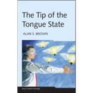 The Tip of the Tongue State by Brown; Alan S., 9781841694443