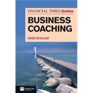 The Financial Times Guide to Business Coaching by Scoular, Anne, 9780273734444