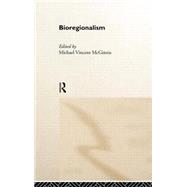 Bioregionalism by McGinnis,Michael Vincent, 9780415154444
