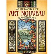 Masterworks of Art Nouveau Stained Glass by Lyongrun, Arnold; Gradl, M. J., 9780486824444