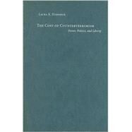 The Cost of Counterterrorism: Power, Politics, and Liberty by Laura K. Donohue, 9780521844444