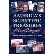 America's Scientific Treasures A Travel Companion by Cohen, Paul S.; Cohen, Brenda H., 9780841234444