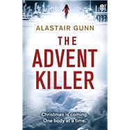 The Advent Killer DI Antonia Hawkins 1 by Gunn, Alastair, 9781405914444