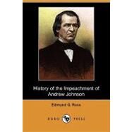 History of the Impeachment of Andrew Johnson by Ross, Edmund G.; Hill, David B., 9781409974444
