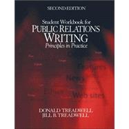 Student Workbook for Public Relations Writing; Principles in Practice by Donald Treadwell, 9781412914444