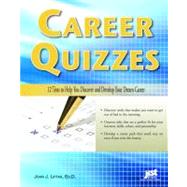 Career Quizzes: 12 Tests to Help You Discover and Develop Your Dream Career by Liptak, John J., 9781593574444