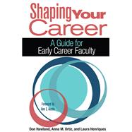 Shaping Your Career by Haviland, Don; Ortiz, Anna M.; Henriques, Laura; Austin, Ann E., 9781620364444