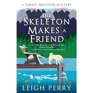 The Skeleton Makes a Friend by Perry, Leigh, 9781635764444