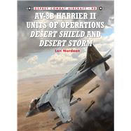 AV-8B Harrier II Units of Operations Desert Shield and Desert Storm by Nordeen, Lon; Laurier, Jim, 9781849084444