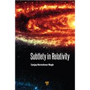 Subtlety in Relativity by Moreshwar Wagh; Sanjay, 9789814774444