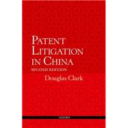 Patent Litigation in China 2e by Clark, Douglas, 9780198724445