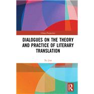 Dialogues on the Theory and Practice of Literary Translation by Jun, Xu, 9780367254445