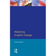 Watching English Change: An Introduction to the Study of Linguistic Change in Standard Englishes in the 20th Century by Bauer; Laurie, 9781138154445