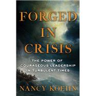 Forged in Crisis by Koehn, Nancy, 9781501174445