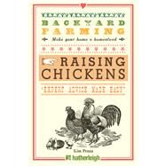 Backyard Farming: Raising Chickens From Building Coops to Collecting Eggs and More by PEZZA, KIM, 9781578264445