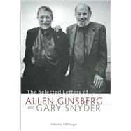 The Selected Letters of Allen Ginsberg and Gary Snyder, 1956-1991 by Morgan, Bill; Snyder, Gary; Ginsberg, Allen, 9781582434445