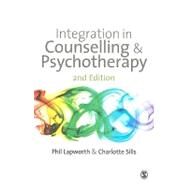 Integration in Counselling and Psychotherapy : Developing a Personal Approach by Phil Lapworth, 9781848604445