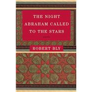 The Night Abraham Called to the Stars by Bly, Robert W., 9780060934446