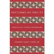 Patterns of Polity : Varieties of Church Governance by Long, Edward Le Roy, Jr., 9780829814446