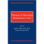 Manual of Neonatal Respiratory Care by Sinha, Sunil; Donn, Steven M., 9780879934446