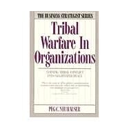 Tribal Warfare in Organizations by Neuhauser, Peg C., 9780887304446