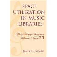 Space Utilization in Music Libraries by Cassaro, James P., 9780914954446