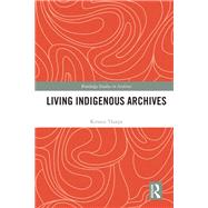 Living Indigenous Archives by Kirsten Thorpe, 9781032804446