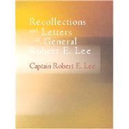 Recollections and Letters of General Robert E. Lee by Lee, Captain Robert E., 9781434604446