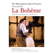 The Metropolitan Opera Presents: Puccini's La Boheme Libretto, Background and Photos by Puccini, Giacomo; Illica, Luigi, 9781574674446