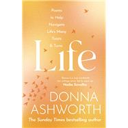 Life Poems to help navigate lifes many twists & turns by Ashworth, Donna, 9781785304446