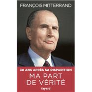 Ma part de v�rit� by Fran�ois Mitterrand, 9782213734446