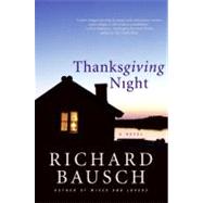 Thanksgiving Night by Bausch, Richard, 9780060094447