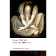 The Castle of Otranto A Gothic Story by Walpole, Horace; Groom, Nick, 9780198704447
