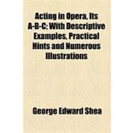 Acting in Opera by Shea, George Edward, 9780217674447