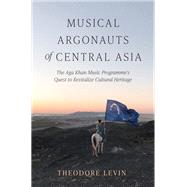 Musical Argonauts of Central Asia by Theodore Levin, 9780253074447