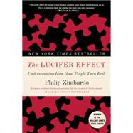 The Lucifer Effect: Understanding How Good People Turn Evil by Zimbardo, Philip, 9780812974447