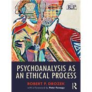 Psychoanalysis as an Ethical Process by Drozek,Robert P., 9781138064447